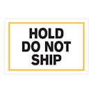 "Hold - Do Not Ship" Horizontal Rectangular Paper Label with Yellow Border - 4" x 6"