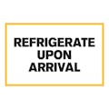 "Refrigerate Upon Arrival" Horizontal Rectangular Paper Label with Yellow Border - 4" x 6"