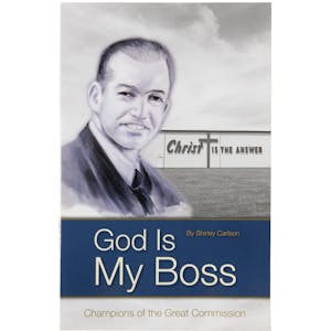 God Is My Boss: Champions of the Great Commission by Shirley Carlson