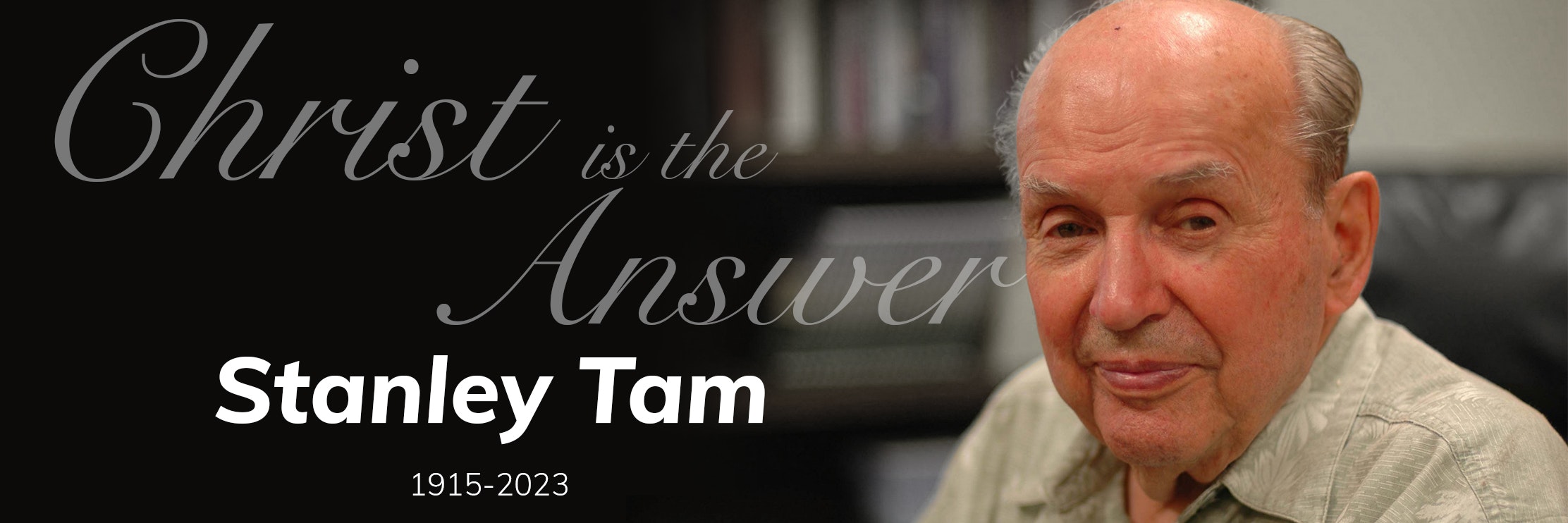 Head shot of Stanley Tam (1915-2023) with text, "Christ is the Answer"